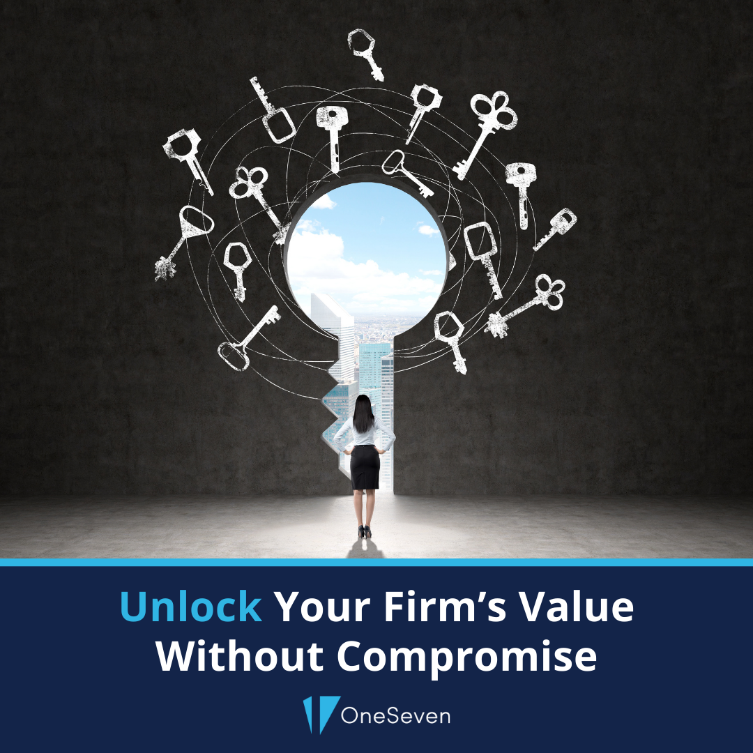Monetizing Your Advisory Firm Without Compromise: The OneSeven Approach